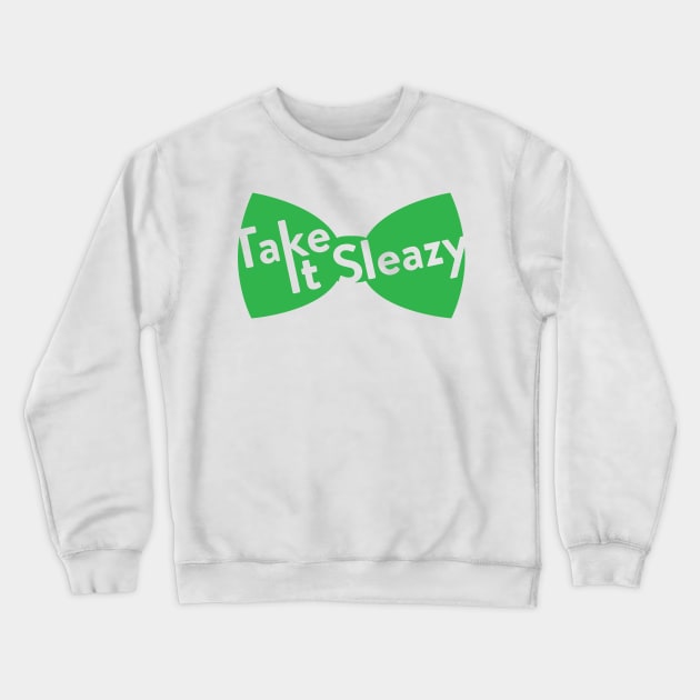 Take it Sleazy Bowtie Crewneck Sweatshirt by polliadesign